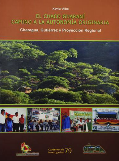 La autonomía guaraní en el Chaco: Charagua, Gutiérrez y proyección regional