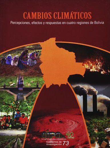 Cambios climáticos: percepciones, efectos y respuestas en cuatro regiones de Bolivia