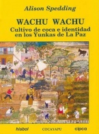 Wachu Wachu. Cultivo de coca e identidad en los Yunkas de La Paz