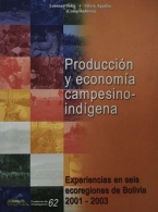 Producción y economía campesino-indígena. Experiencias en seis ecoregiones de Bolivia